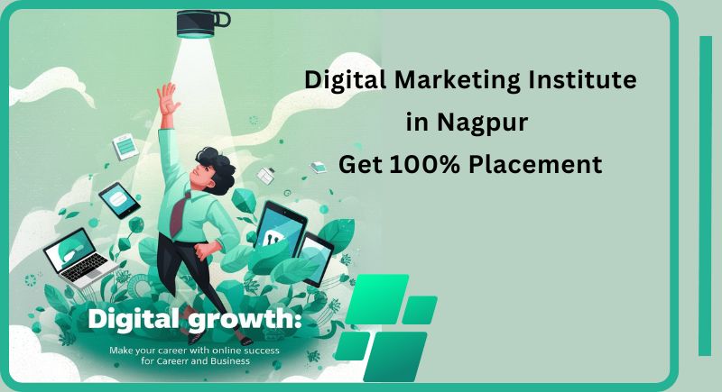 Digital Marketing Institute in Nagpur : A Complete Aide